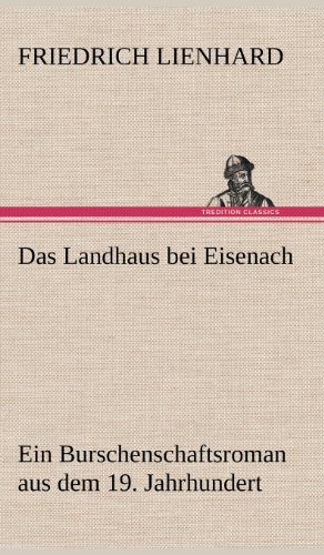 Das Landhaus bei Eisenach: Ein Burschenschaftsroman aus dem 19. Jahrhundert