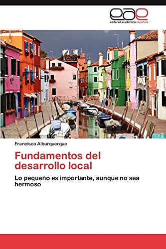 Fundamentos del desarrollo local: Lo pequeño es importante, aunque no sea hermoso