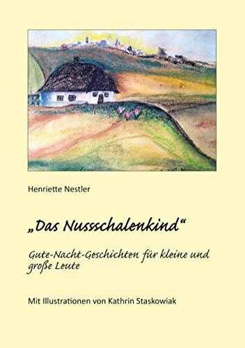 Das Nussschalenkind: Gute Nacht-geschichten für kleine und große Leute