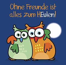 Ohne Freunde ist alles zum HEulen!: Cartoon-Geschenkbuch