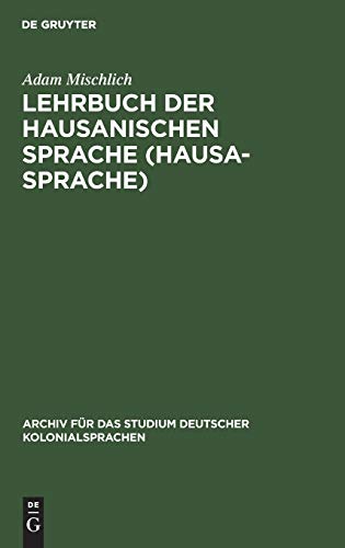 Lehrbuch der hausanischen Sprache (Hausa-Sprache) (Archiv für das Studium deutscher Kolonialsprachen, 1, Band 1)