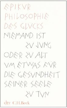 Philosophie des Glücks: Niemand ist zu jung oder zu alt um etwas für die Gesundheit seiner Seele zu tun: Niemand ist zu jung oder zu alt um etwas für ... tun - Kleine Bibliothek der Weltweisheit