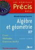 Algèbre et géométrie MP : cours, méthodes, exercices résolus : nouveau programme