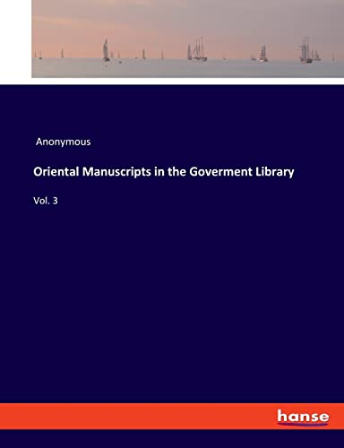 Oriental Manuscripts in the Goverment Library: Vol. 3