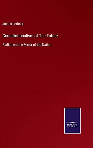Constitutionalism of The Future: Parliament the Mirror of the Nation