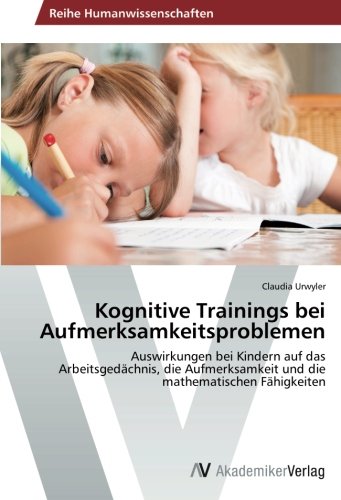 Kognitive Trainings bei Aufmerksamkeitsproblemen: Auswirkungen bei Kindern auf das Arbeitsgedächnis, die Aufmerksamkeit und die mathematischen Fähigkeiten