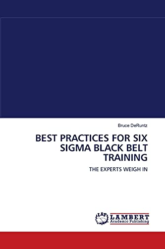 BEST PRACTICES FOR SIX SIGMA BLACK BELT TRAINING: THE EXPERTS WEIGH IN