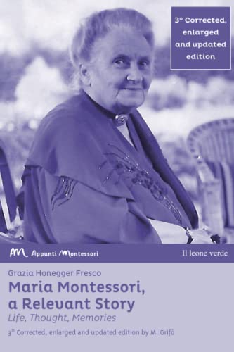 Maria Montessori, a Relevant Story: Life, Thought, Memories (Appunti Montessori)