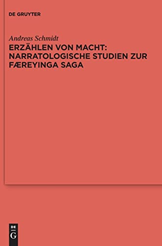 Erzählen von Macht: Narratologische Studien zur Færeyinga saga: Narratologische Studien Zur Faereyinga Saga (Ergänzungsbände zum Reallexikon der Germanischen Altertumskunde, 131)