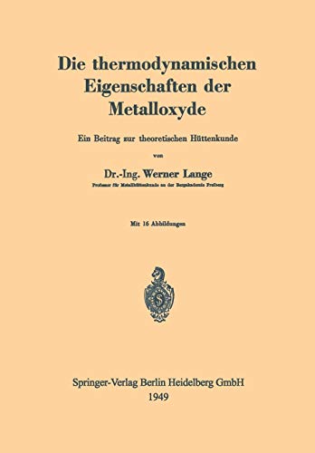 Die thermodynamischen Eigenschaften der Metalloxyde: Ein Beitrag Zur Theoretischen Hüttenkunde