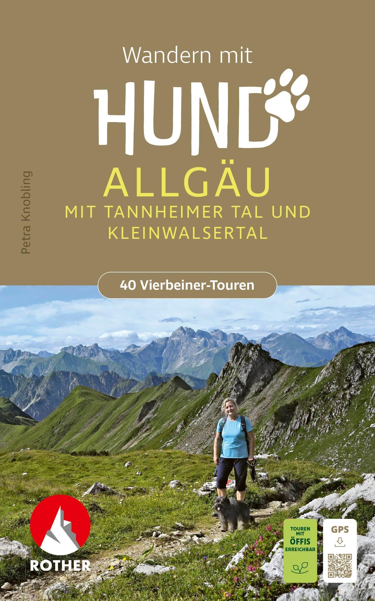 Knobling, Petra: ROTHER Wanderbuch Wandern mit Hund Allgäu. mit Tannheimer Tal und Kleinwalsertal. 40 Vierbeiner-Touren
