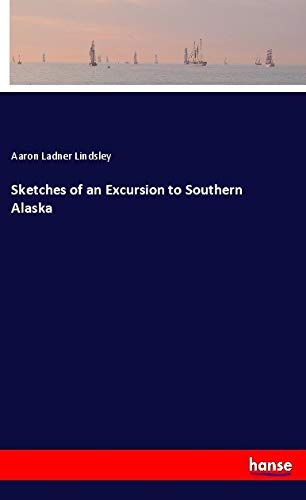 Sketches of an Excursion to Southern Alaska
