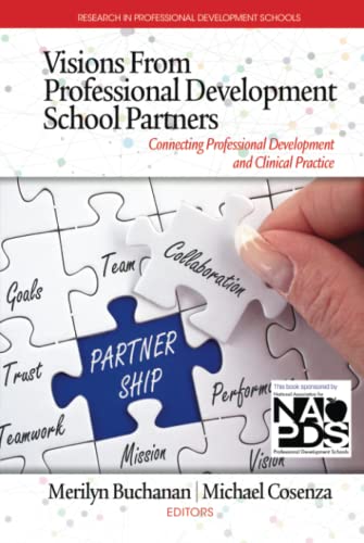 Visions from Professional Development School Partners: Connecting Professional Development and Clinical Practice: Connecting Professional Development ... in Professional Development Schools)