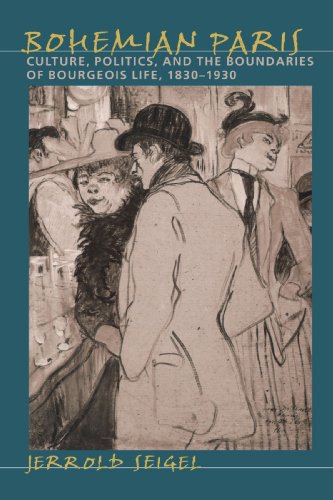 Seigel, Prof Jerrold Bohemian Paris, Culture, Politics, And The Boundaries Of Bourgeois Life, 1830-1930