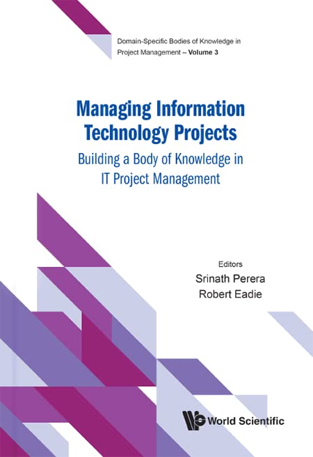 Managing Information Technology Projects: Building a Body of Knowledge in IT Project Management (Domain-specific Bodies of Knowledge in Project Management, Band 0)