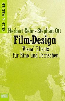 Film-Design. Visual Effects für Kino und Fernsehen.