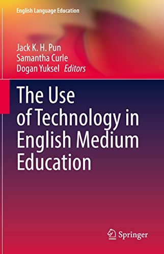 The Use of Technology in English Medium Education (English Language Education, 27, Band 27)