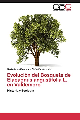 Evolución del Bosquete de Elaeagnus angustifolia L. en Valdemoro: Historia y Ecología