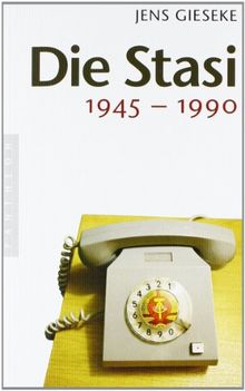 Die Stasi: 1945 - 1990