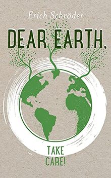Dear Earth, take Care!