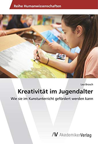 Kreativität im Jugendalter: Wie sie im Kunstunterricht gefördert werden kann