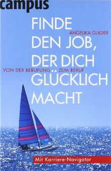 Finde den Job, der dich glücklich macht: Von der Berufung zum Beruf