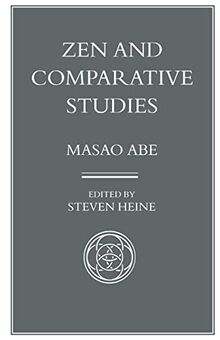 Zen and Comparative Studies: Part Two of a Two-Volume Sequel to Zen and Western Thought