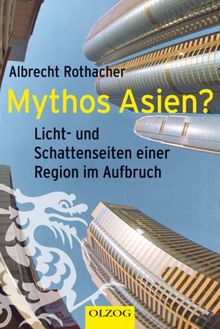 Mythos Asien?: Licht- und Schattenseiten einer Region im Aufbruch