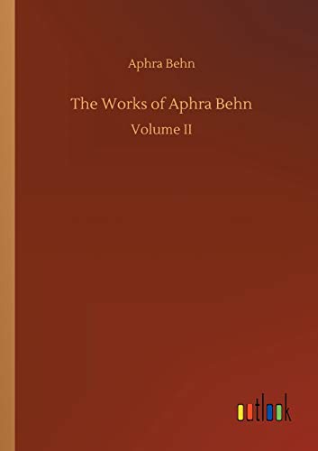 The Works of Aphra Behn: Volume II