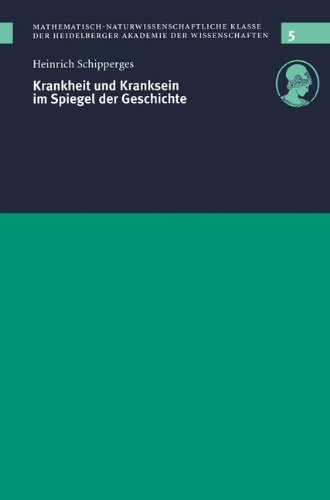 Krankheit und Kranksein im Spiegel der Geschichte: Vorgelegt in der Sitzung vom 12. 12. 1998 (Schriften der Mathematisch-naturwissenschaftlichen Klasse)