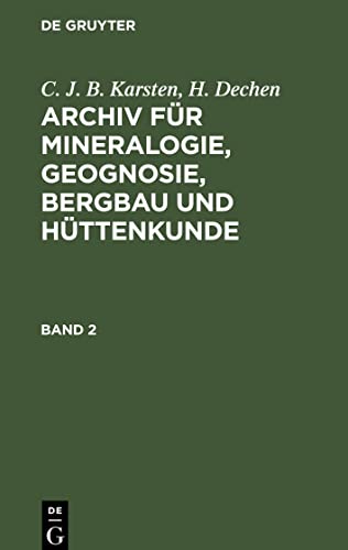 Archiv für Mineralogie, Geognosie, Bergbau und Hüttenkunde, Band 2, Archiv für Mineralogie, Geognosie, Bergbau und Hüttenkunde Band 2