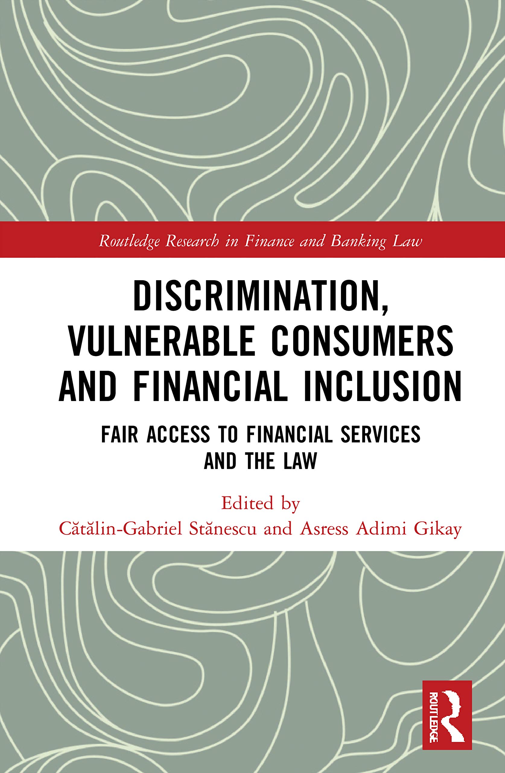 Discrimination, Vulnerable Consumers and Financial Inclusion: Fair Access to Financial Services and the Law (Routledge Research in Finance and Banking Law)