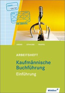 Kaufmännische Buchführung: Einführung: Arbeitsheft, übereinstimmend ab 129. Auflage des Schülerbuches