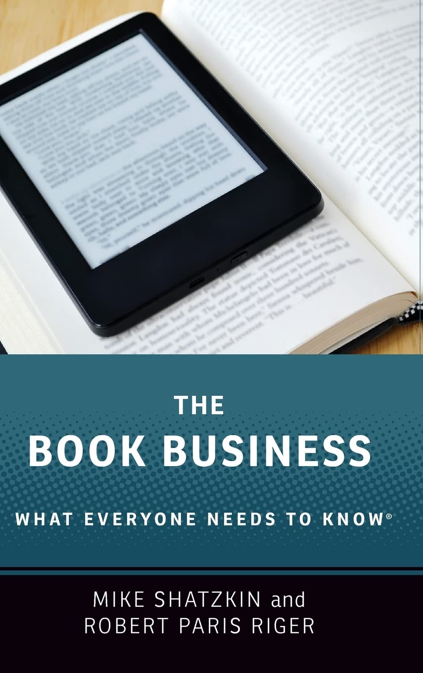 Shatzkin The Book Business, What Everyone Needs To Know(r)