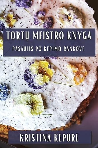 Tort¿ Meistro Knyga: Pasaulis Po Kepimo Rankove