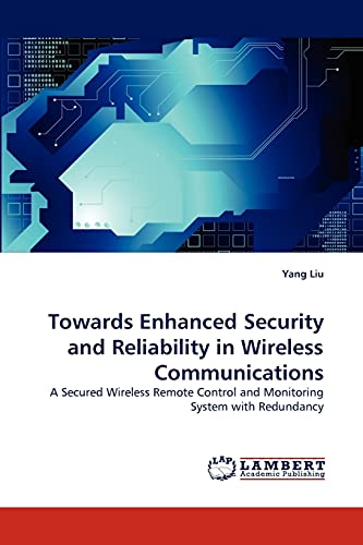 Towards Enhanced Security and Reliability in Wireless Communications: A Secured Wireless Remote Control and Monitoring System with Redundancy