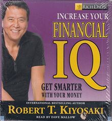 Rich Dad's Increase Your Financial IQ: Get Smarter With Your Money: It's Time to Get Smarter with Your Money