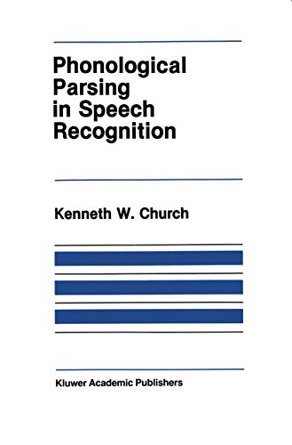 Phonological Parsing in Speech Recognition (The Springer International Series in Engineering and Computer Science, 38, Band 38)