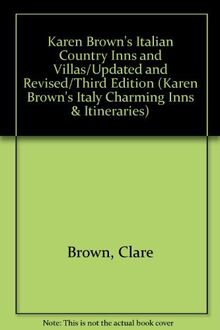 Karen Brown's Italian Country Inns and Villas/Updated and Revised/Third Edition (KAREN BROWN'S ITALY CHARMING INNS & ITINERARIES)