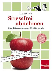Stressfrei abnehmen: Ohne Diät zum gesunden Wohlfühlgewicht von Fäh, David | Buch | Zustand sehr gut