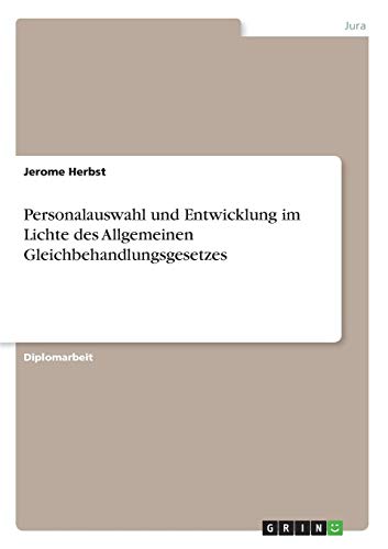 Personalauswahl und Entwicklung im Lichte des Allgemeinen Gleichbehandlungsgesetzes