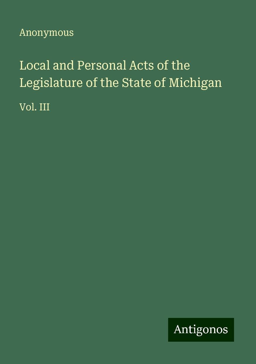 Local and Personal Acts of the Legislature of the State of Michigan: Vol. III