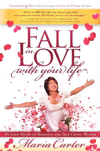 Fall in Love With Your Life: 365 Love Notes to Romance the Self-Critic Within