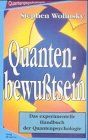 Quantenbewußtsein. Das experimentelle Handbuch der Quantenpsychologie