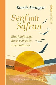 Senf mit Safran: Deutschland für Anfänger: eine feinfühlige Reise zwischen zwei Kulturen