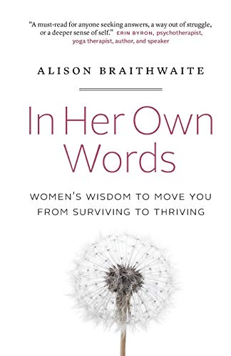 In Her Own Words: Women's Wisdom to Move You from Surviving to Thriving