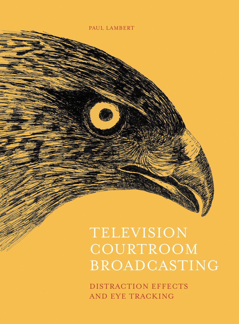Television Courtroom Broadcasting: Distraction Effects and Eye-Tracking
