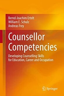 Counsellor Competencies: Developing Counselling Skills for Education, Career and Occupation