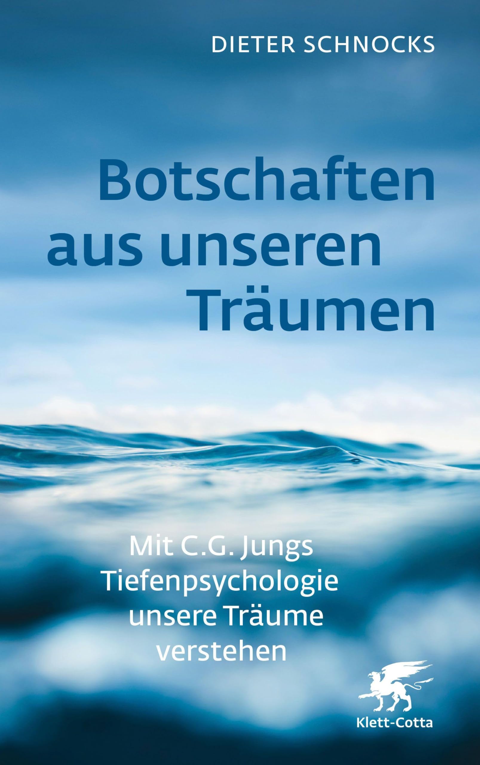 Botschaften aus unseren Träumen: Mit C.G. Jungs Tiefenpsychologie unsere Träume verstehen