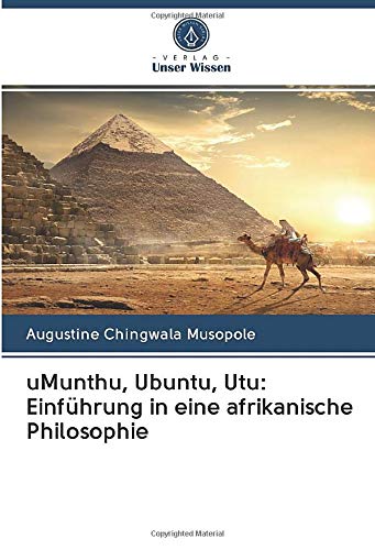 uMunthu, Ubuntu, Utu: Einführung in eine afrikanische Philosophie